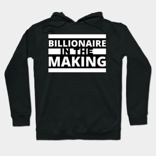 Billionaire in the making! Hoodie